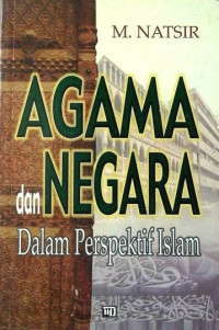 AGAMA Dan NEGARA Dalam Perspektif Islam