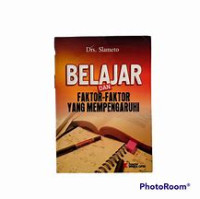 BELAJAR DAN FAKTOR-FAKTOR YANG MEMPENGARUHI