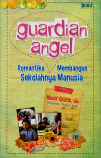 Guardian Angel: Romantika Membangun Sekolahnya Manusia