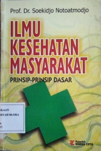 Ilmu Kesehatan Masyarakat : Prinsip-Prinsip Dasar