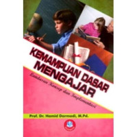 KEMAMPUAN DASAR MENGAJAR : Landasan Konsep dan Implementasi