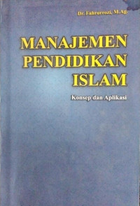 MANAJEMEN PENDIDIKAN ISLAM: Konsep dan Aplikasi