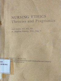 NURSING ETHICS : Theories and Pragmatics