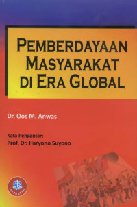 Pemberdayaan Masyarakat di Era Global /Oos M Anwas