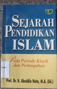 SEJARAH PENDIDIKAN ISLAM Pada Periode Klasik dan Pertengahan