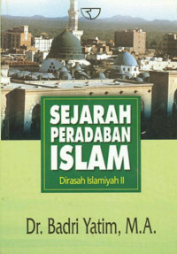 SEJARAH PERADABAN ISLAM Dirasah Islamiyah II