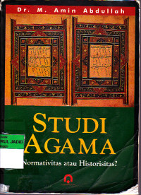 STUDI AGAMA NORMATIVITAS ATAU HISTORISITAS?